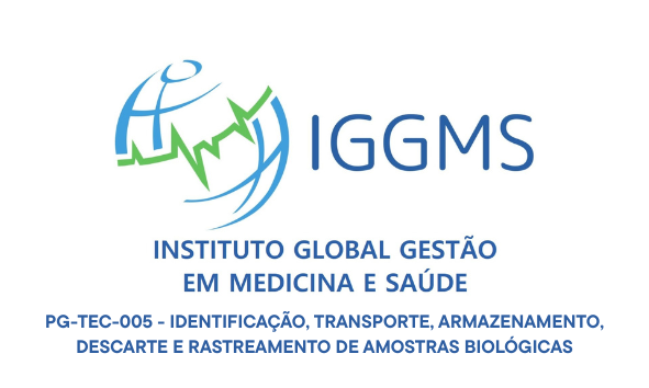 Procedimentos Gerais - PG-TEC-005 - IDENTIFICAÇÃO, TRANSPORTE, ARMAZENAMENTO, DESCARTE E RASTREAMENTO DE AMOSTRAS BIOLÓGICAS